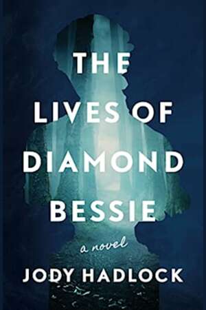 The Lives of Diamond Bessie by Jody Hadlock