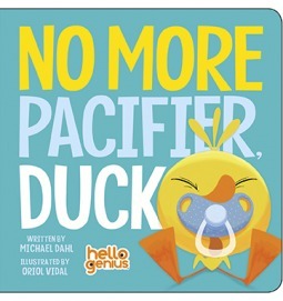 No More Pacifier, Duck by Michael Dahl, Oriol Vidal