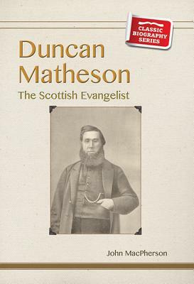 Duncan Matheson: The Scottish Evangelist by John MacPherson