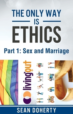 The Only Way is Ethics - Part 1: Sex and Marriage by Sean Doherty