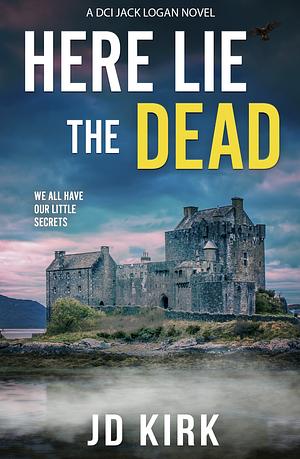 Here Lie the Dead by J.D. Kirk