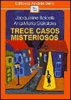 Trece casos misteriosos by Ana María Güiraldes, Jacqueline Balcells