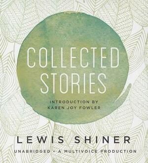 Collected Stories by Lewis Shiner