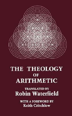 The Theology of Arithmetic: On the Mystical, Mathematical and Cosmological Symbolism of the First Ten Numbers by Lamblichus, Iamblichus