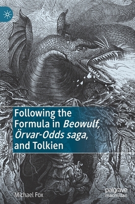 Following the Formula in Beowulf, Örvar-Odds Saga, and Tolkien by Michael Fox