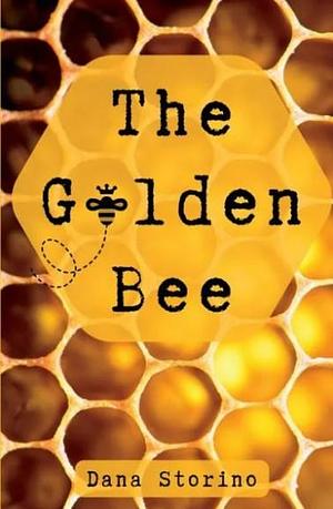 The Golden Bee by Dana Storino, Dana Storino