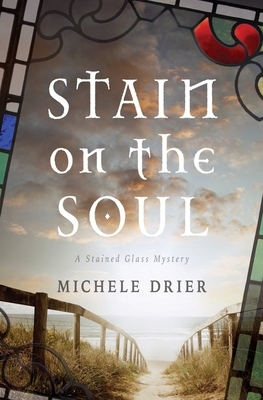 Stain on the Soul: A Stained Glass Mystery by Michele Drier