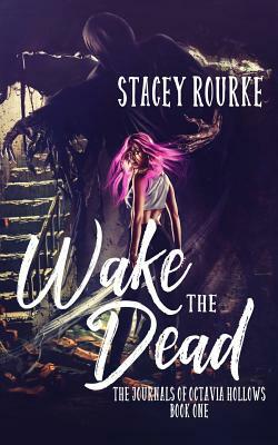 Wake the Dead by Stacey Rourke