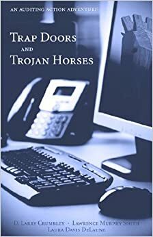 Trap Doors and Trojan Horses: An Auditing Action Adventure by D. Larry Crumbley, Lawrence Murphy Smith, Laura Davis DeLaune