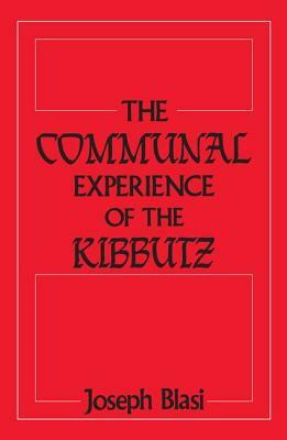 The Communal Experience of the Kibbutz by Joseph Blasi