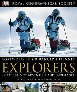 Explorers: Great Tales of Adventure and Endurance by Richard Gilbert, Alasdair MacLeod, Deirdre Headon