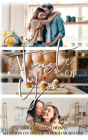 A Taste of You: An Anthology by M. Leigh Morhaime, Shannon O'Connor, Brigitte Ann Thomas