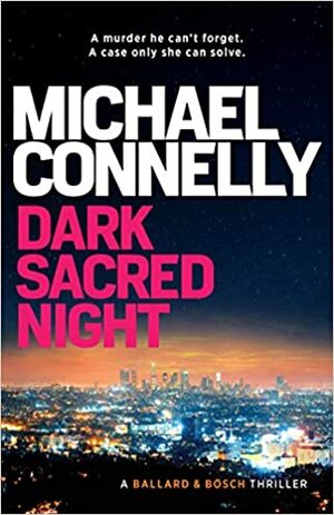 Dark Sacred Night by Michael Connelly