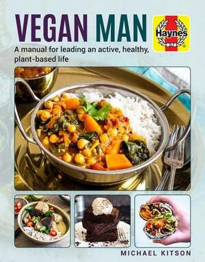 Vegan Man: The Manual for Cooking Amazing Plant-Based Food - 64 Delicious, Easy Recipes by Michael Kitson