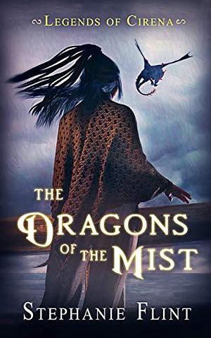 The Dragons of the Mist by Stephanie Flint