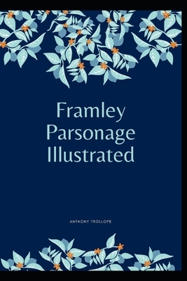 Framley Parsonage Illustrated by Anthony Trollope