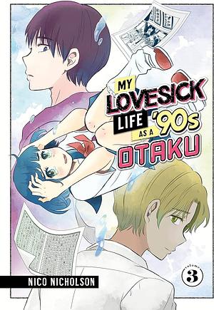 My Lovesick Life As a '90s Otaku 3 by Nico Nicholson