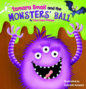 Tamara Small and the Monster's Ball by Giles Paley-Phillips