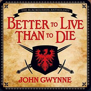 Better to Live than to Die by John Gwynne