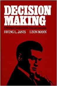 Decision Making by Irving L. Janis, Leon Mann