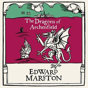 The Dragons of Archenfield by Edward Marston