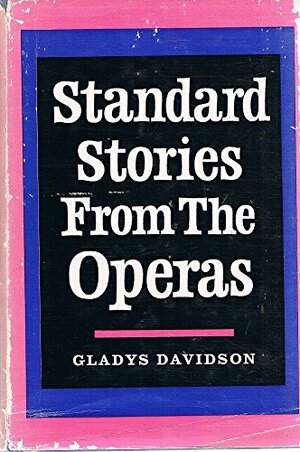 Standard Stories From the Operas by Gladys Davidson