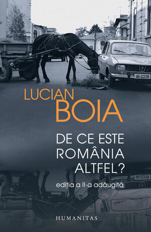 De ce este România altfel? (Ediţie adăugită) by Lucian Boia