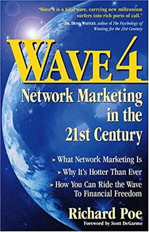 Wave 4: Network Marketing in the 21st Century by Richard Poe