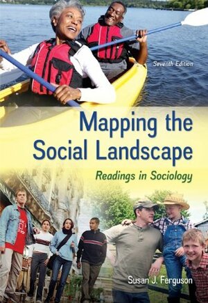 Mapping the Social Landscape: Readings in Sociology by Susan J. Ferguson