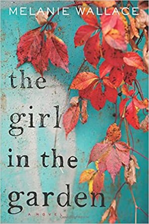 The Girl in the Garden by Melanie Wallace