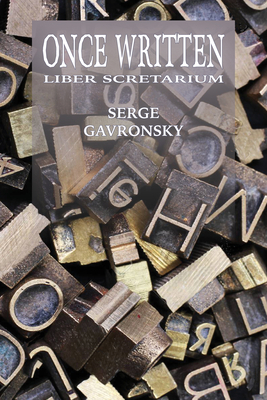 Once Written - Liber Scretarium by Serge Gavronsky