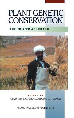 Plant Genetic Conservation: The in Situ Approach by B. V. Ford-Lloyd, Nigel Maxted, J. G. Hawkes