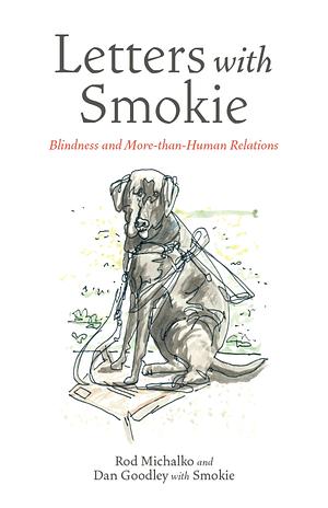 Letters with Smokie: Blindness and More-Than-Human Relations by Dan Goodley, Rod Michalko