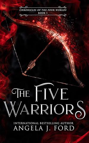 The Five Warriors by Angela J. Ford