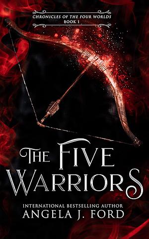 The Five Warriors by Angela J. Ford