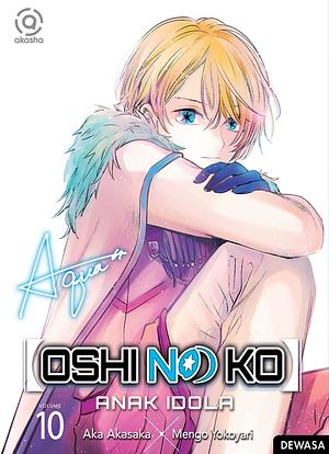 Oshi No Ko: Anak Idola 10 by Aka Akasaka, Mengo Yokoyari