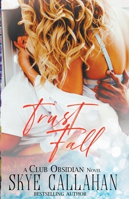 Trust Fall by Skye Callahan
