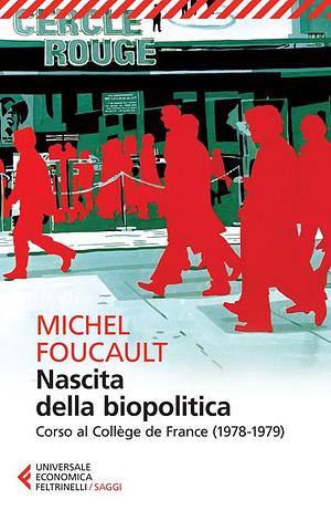 Nascita della biopolitica. Corso al Collège de France, 1978-1979 by Michel Foucault