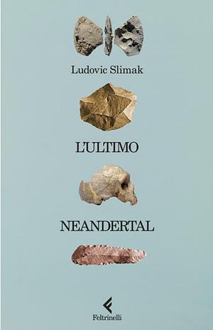 L'ultimo Neandertal by Ludovic Slimak