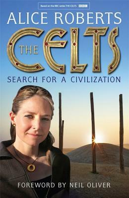 The Celts: Search for a Civilization by Alice Roberts