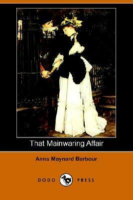 That Mainwaring Affair by Anna Maynard Barbour