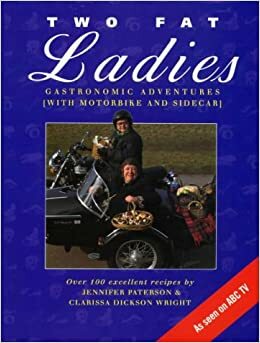 Two Fat Ladies by Jennifer Paterson, Clarissa Dickson Wright