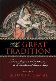 The Great Tradition: Classic Readings on What it Means to Be an Educated Human Being by Richard Gamble