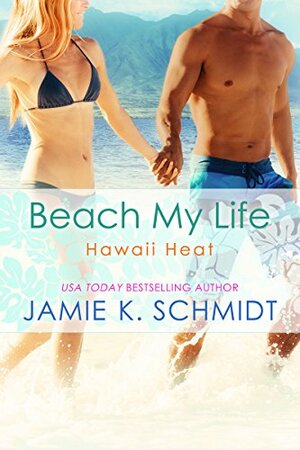 Beach My Life by Jamie K. Schmidt
