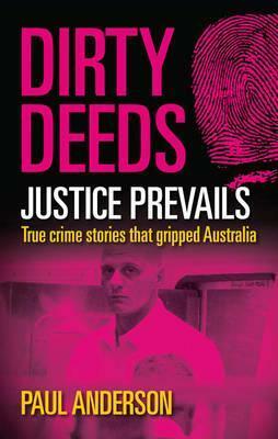 Justice Prevails: True Crime Stories That Gripped Australia. by Paul Anderson by Paul Anderson