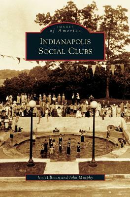 Indianapolis Social Clubs by John Murphy, Jim Hillman