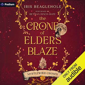 The Crone of Elders Blaze by Iris Beaglehole