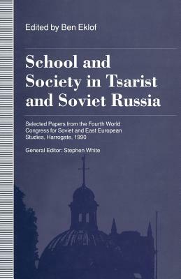 School and Society in Tsarist and Soviet Russia: Selected Papers from the Fourth World Congress for Soviet and East European Studies, Harrogate, 1990 by Morten Frederiksen, Ben Eklof, Stephen White