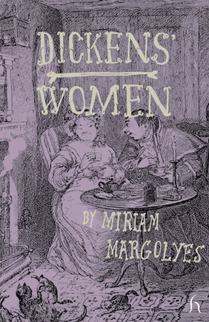 Dickens' Women by Miriam Margolyes, Sonia Fraser