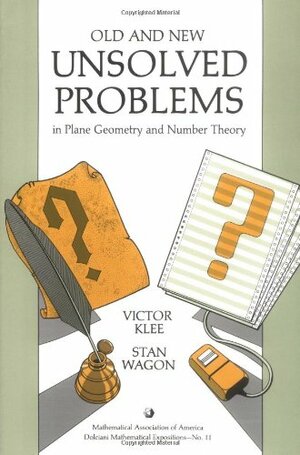 Old and New Unsolved Problems in Plane Geometry and Number Theory by Stan Wagon, Victor Klee